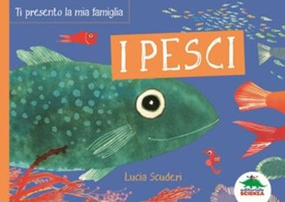 I pesci : ti presento la mia famiglia / Lucia Scuderi